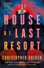 The House of Last Resort: A Novel By Christopher Golden Cover Image