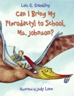 Can I Bring My Pterodactyl to School, Ms. Johnson? (Prehistoric Pets #1) By Lois G. Grambling, Judy Love (Illustrator) Cover Image