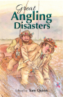 Great Angling Disasters By Tom Quinn (Editor) Cover Image