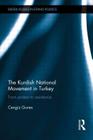 The Kurdish National Movement in Turkey: From Protest to Resistance (Exeter Studies in Ethno Politics) By Cengiz Gunes Cover Image