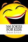 300 Jokes for Kids (Kids Jokes) By Sarah Lively Cover Image