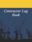Contractor Log Book: Construction Site Record Book - Job Site Project Management Report - Equipment Log Book - Contractor Log Book - Daily By Morell Anderson Cover Image