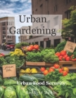 Urban Gardening: Food Security in Urban Settings Cover Image