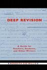 Deep Revision: A Guide for Teachers, Students, and Other Writers Cover Image