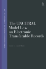 The Uncitral Model Law on Electronic Transferable Records (Hart Studies in Commercial and Financial Law) Cover Image