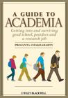 A Guide to Academia: Getting Into and Surviving Grad School, Postdocs, and a Research Job Cover Image