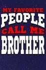 My Favorite People Call Me Brother: Line Notebook By Teerdy Cover Image
