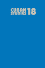 Cuban Studies 18 (Pittsburgh Cuban Studies #18) By Carmelo Mesa-Lago (Editor) Cover Image