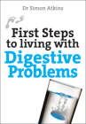 First Steps to Living with Digestive Problems By Simon Atkins Cover Image