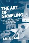 The Art of Sampling: The Sampling Tradition of Hip Hop/Rap Music and Copyright Law By Amir Said Cover Image