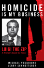 Homicide Is My Business: Luigi the Zip―a Hitman's Quest for Honor By Michael Vecchione, Jerry Schmetterer Cover Image