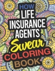 How Life Insurance Agents Swear Coloring Book: A Life Insurance Agent Coloring Book By Anna Cooper Cover Image