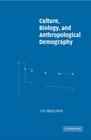 Culture, Biology, and Anthropological Demography (New Perspectives on Anthropological and Social Demography #3) By Eric Abella Roth Cover Image