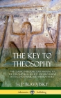 The Key to Theosophy: The Classic Introductory Manual to the Theosophical Society and Movement by Its Co-Founder, Madame Blavatsky (Hardcove By H. P. Blavatsky Cover Image