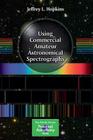 Using Commercial Amateur Astronomical Spectrographs (Patrick Moore Practical Astronomy) By Jeffrey L. Hopkins Cover Image
