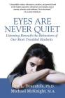 Eyes Are Never Quiet: Listening Beneath the Behaviors of Our Most Troubled Students Cover Image