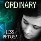 Ordinary (Exceptional #3) By Jess Petosa, Emily Durante (Read by) Cover Image
