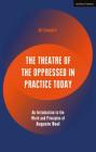 The Theatre of the Oppressed in Practice Today: An Introduction to the Work and Principles of Augusto Boal (Performance Books) By Ali Campbell Cover Image