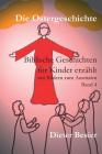 Die Ostergeschichte: Biblische Geschichten für Kinder erzählt, Band 4 By Kristina Besier (Illustrator), Dieter Besier Cover Image