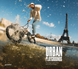 Urban Playgrounds: Skateboarding and Urban Sports Around the World Cover Image