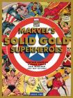 Marvel's Solid Gold Super Heroes: Captain America, Human Torch, Sub-Mariner, and way beyond! By Craig Yoe (Editor) Cover Image