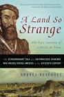 A Land So Strange: The Epic Journey of Cabeza de Vaca By Andrés Reséndez Cover Image