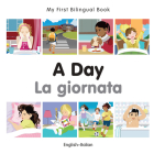 My First Bilingual Book–A Day (English–Italian) Cover Image