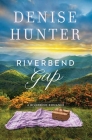Riverbend Gap: A Riverbend Romance By Denise Hunter Cover Image