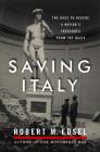 Saving Italy: The Race to Rescue a Nation's Treasures from the Nazis By Robert M. Edsel Cover Image