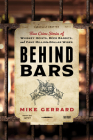 Behind Bars: True Crime Stories of Whiskey Heists, Beer Bandits, and Fake Million-Dollar Wines Cover Image