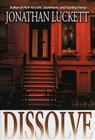 Dissolve: A Novel By Jonathan Luckett Cover Image