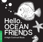 Hello, Ocean Friends: A Durable High-Contrast Black-and-White Board Book for Newborns and Babies (High-Contrast Books) Cover Image