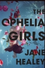 The Ophelia Girls By Jane Healey Cover Image
