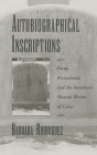 Autobiographical Inscriptions: Form, Personhood, and the American Woman Writer of Color (W.E.B. Du Bois Institute) By Barbara Rodriguez Cover Image