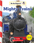 Mighty Trains (Be an Expert!) By Erin Kelly Cover Image