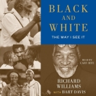 Black and White: The Way I See It By Richard Williams, Bart Davis (Contribution by), Cary Hite (Read by) Cover Image