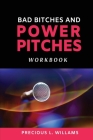 Bad Bitches and Power Pitches Workbook By Precious L. Williams Cover Image