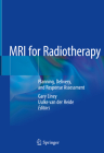 MRI for Radiotherapy: Planning, Delivery, and Response Assessment By Gary Liney (Editor), Uulke Van Der Heide (Editor) Cover Image