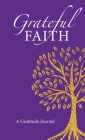 Grateful Faith: A Gratitude Journal Cover Image