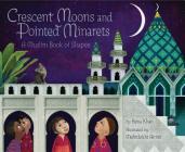 Crescent Moons and Pointed Minarets: A Muslim Book of Shapes (Islamic Book of Shapes for Kids, Toddler Book about Religion, Concept book for Toddlers) (A Muslim Book Of Concepts) Cover Image