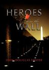 Heroes from the Wall By John Douglas Foster Cover Image