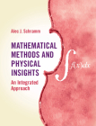 Mathematical Methods and Physical Insights: An Integrated Approach By Alec J. Schramm Cover Image