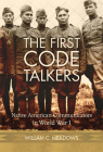 The First Code Talkers: Native American Communicators in World War I Cover Image