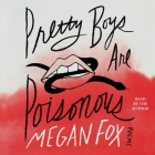 Pretty Boys Are Poisonous: Poems By Megan Fox, Megan Fox (Read by) Cover Image