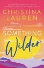 Something Wilder By Christina Lauren Cover Image