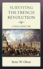 Surviving the French Revolution: A Bridge across Time By Bette W. Oliver Cover Image