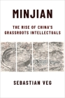 Minjian: The Rise of China's Grassroots Intellectuals By Sebastian Veg Cover Image