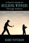 A Parent's Guide for Building Winners Through Athletics Cover Image