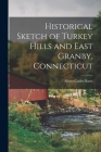 Historical Sketch of Turkey Hills and East Granby, Connecticut By Albert Carlos 1865-1954 Bates Cover Image