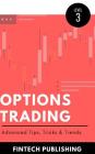 Options Trading: Advanced Tips, Tricks & Trends By Fintech Publishing Cover Image